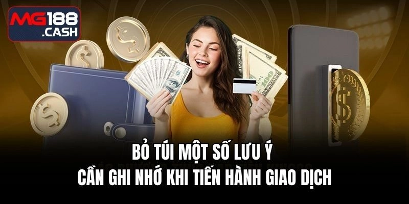 Bỏ túi một số lưu ý cần ghi nhớ khi tiến hành giao dịch