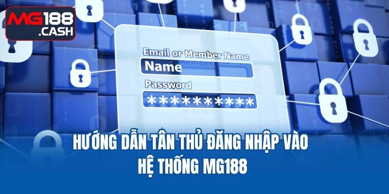 Hướng dẫn tân thủ đăng nhập vào hệ thống MG188