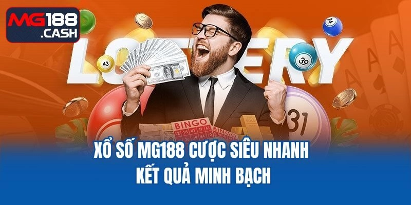 Xổ số MG188 cược siêu nhanh - kết quả minh bạch